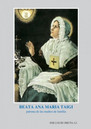 Beata Ana María Taigi. Patrona de las madres de familia