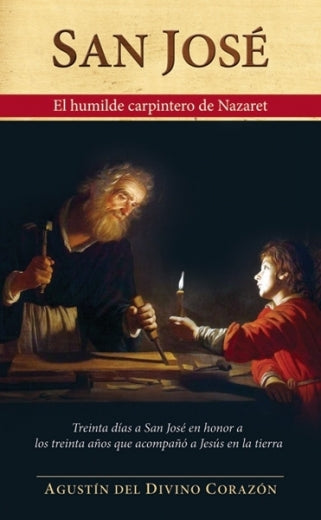 San José. El Humilde Carpintero de Nazaret