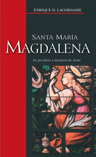 Santa María Magdalena. De pecadora a discípula de Jesús