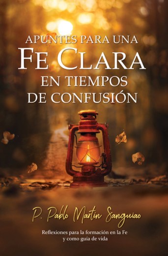 Apuntes para una fe clara en tiempos de confusión