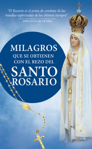 Milagros que se obtienen con el rezo del Santo Rosario