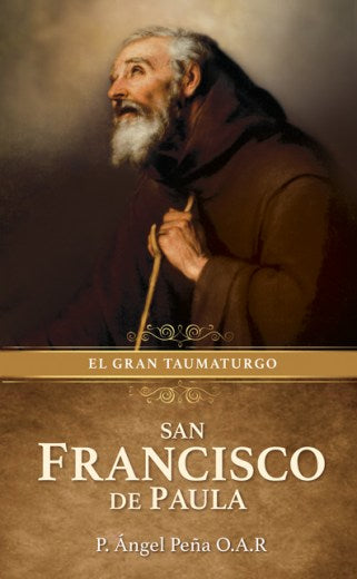 San Francisco de Paula. El gran Taumaturgo