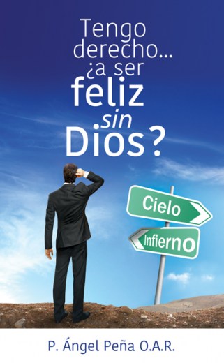 Tengo derecho... ¿a ser feliz sin Dios?