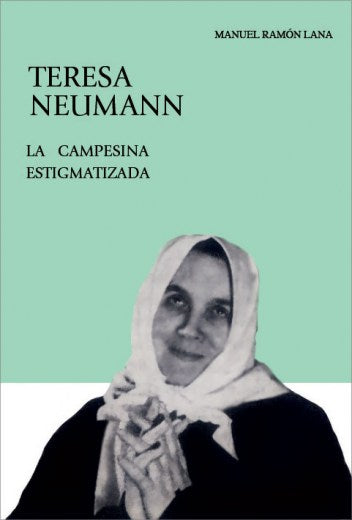 Teresa Neumann. La campesina estigmatizada