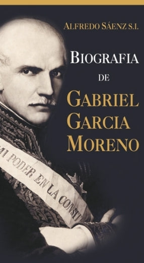 Biografía de Gabriel García Moreno