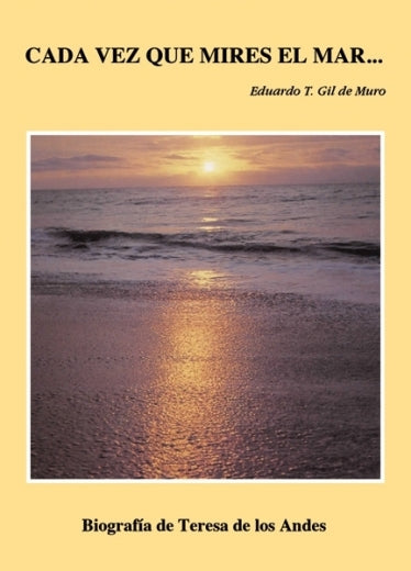Cada vez que mires el mar. Biografía de Teresa de los Andes