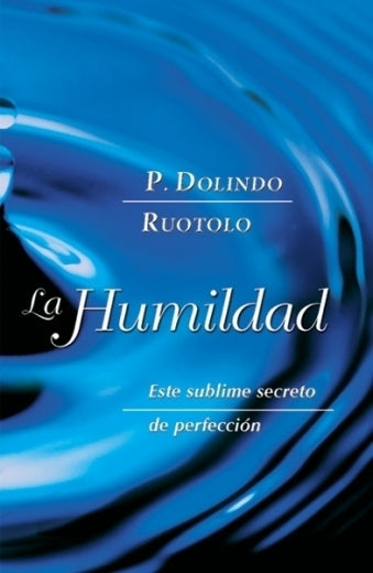 Humildad. Este sublime secreto de perfección