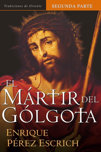 El Mártir del Gólgota -Colección- (2 partes)