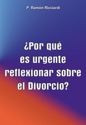 ¿Por Qué es Urgente Reflexionar sobre el divorcio?