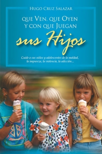 Que ven, que oyen y con que juegan sus hijos