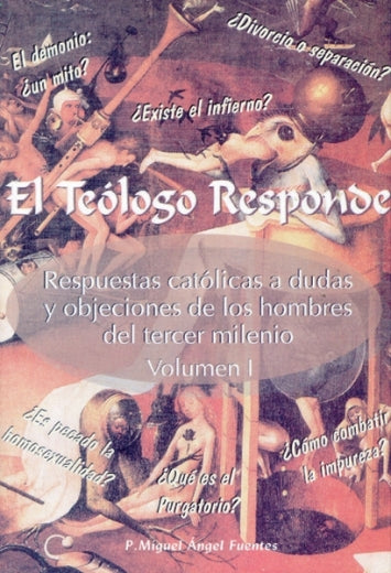 Teólogo responde (Respuestas católicas a dudas y objeciones de los hombres del tercer milenio Volumen 1)