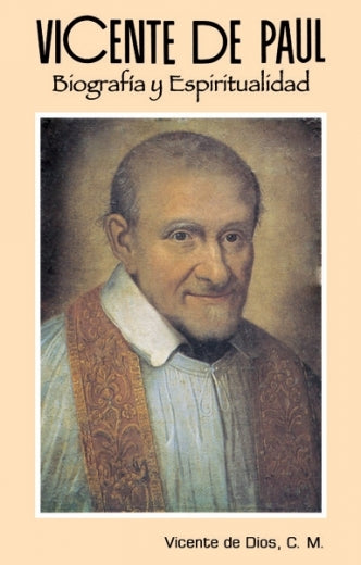 Vicente de Paúl. Biografía y Espiritualidad