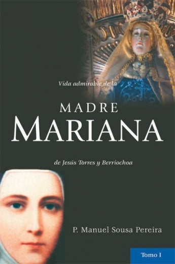 Vida admirable de la Madre Mariana de Jesús Torres y Berriochoa -Colección - (3 tomos) (Spanish Edition)