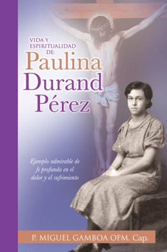 Vida y Espiritualidad de Paulina Durand Pérez
