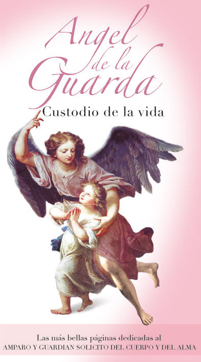 Ángel de la Guarda. Custodio de la vida