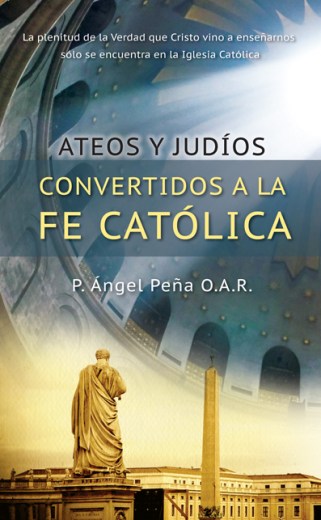 Ateos y Judíos convertidos a la fe Católica