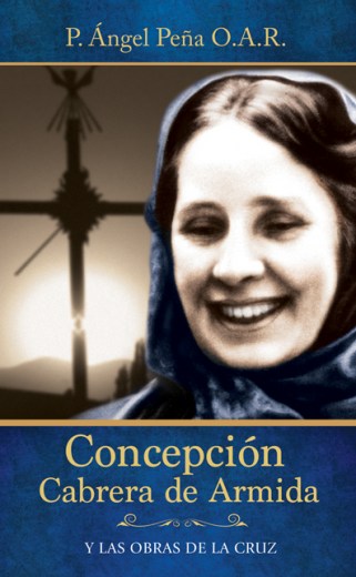 Concepción Cabrera de Armida y las Obras de la Cruz