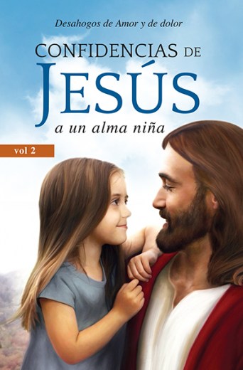 Confidencias de Jesús a un alma niña (Volumen 2)