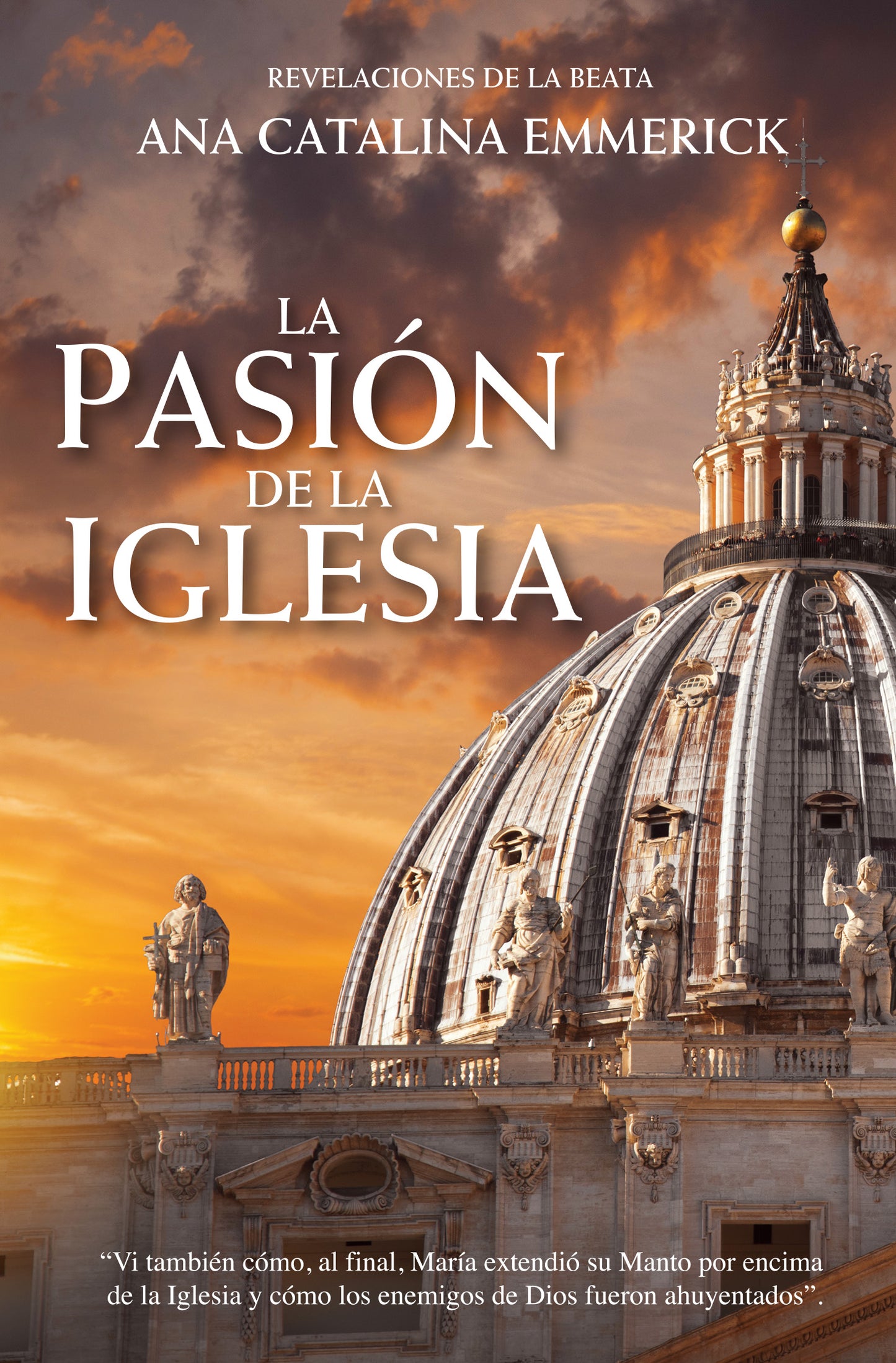 La Pasión de la Iglesia. Revelaciones de la Beata Ana Catalina Emmerick.