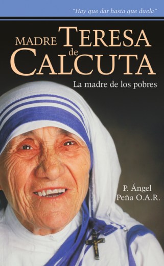 Madre Teresa de Calcuta, la madre de los pobres