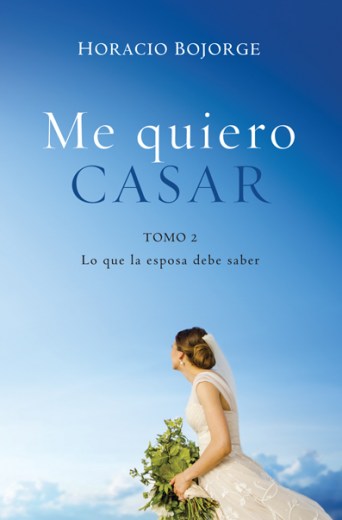 Me quiero casar. Tomo 2. Lo que la esposa debe saber