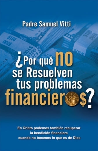 ¿Por Qué no se resuelven tus problemas financieros?