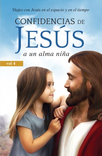 Confidencias de Jesús a un alma niña (Volumen 4)