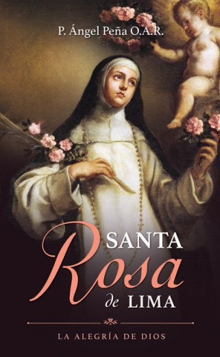 Santa Rosa de Lima. La Alegría de Dios